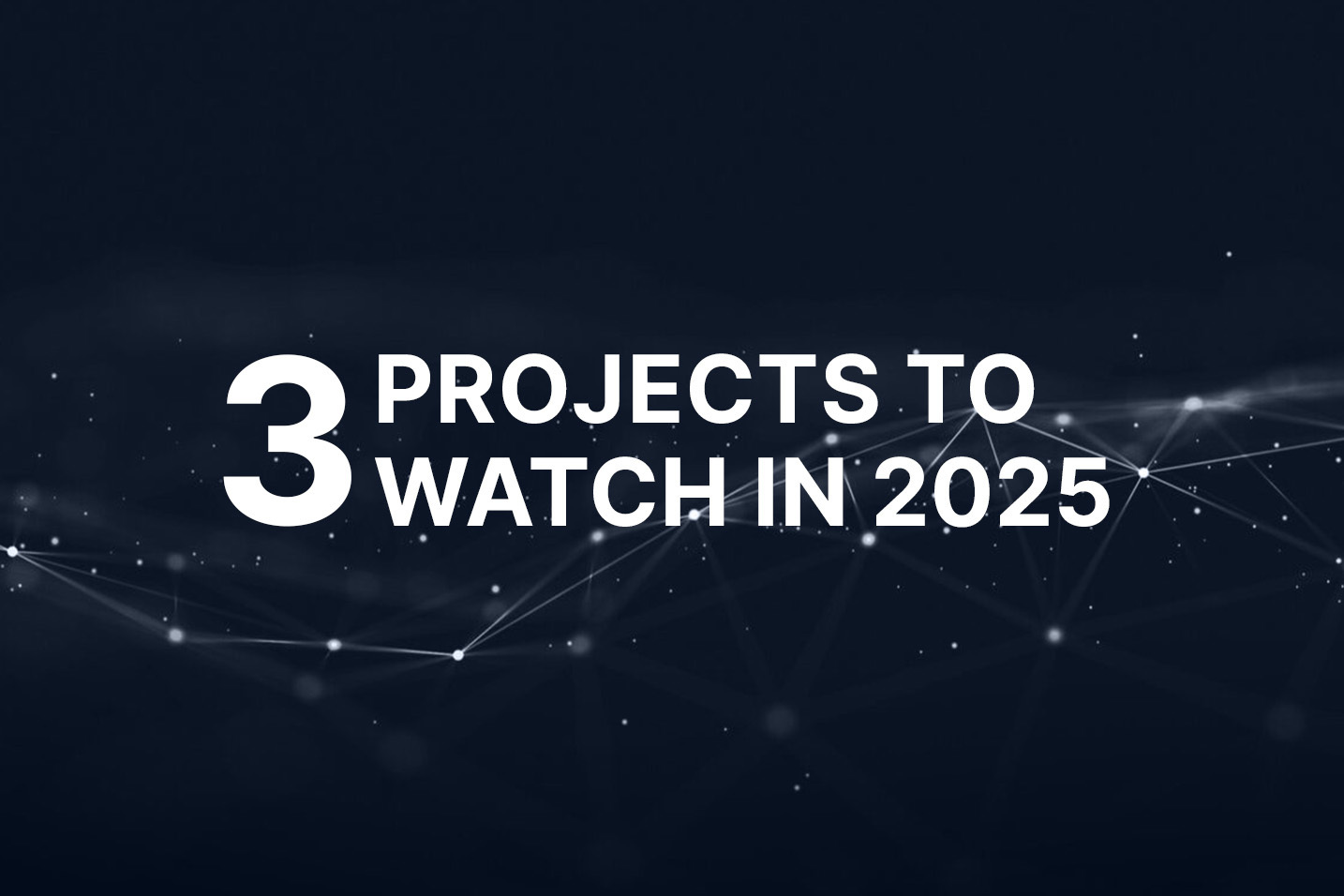 3 Overlooked Blockchain Projects to Watch in 2025